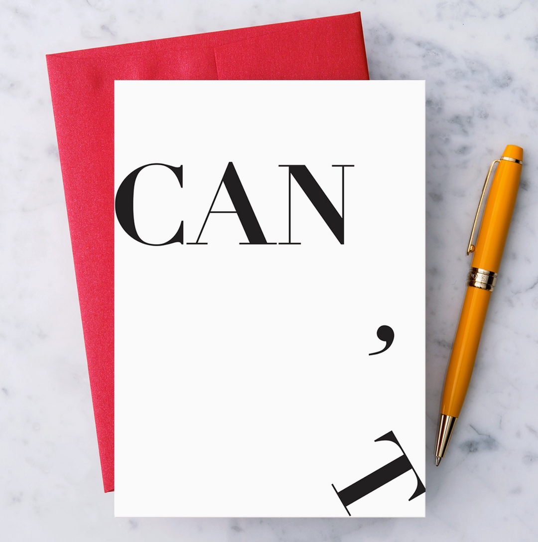 White greeting card with black text that reads "Can (space) &