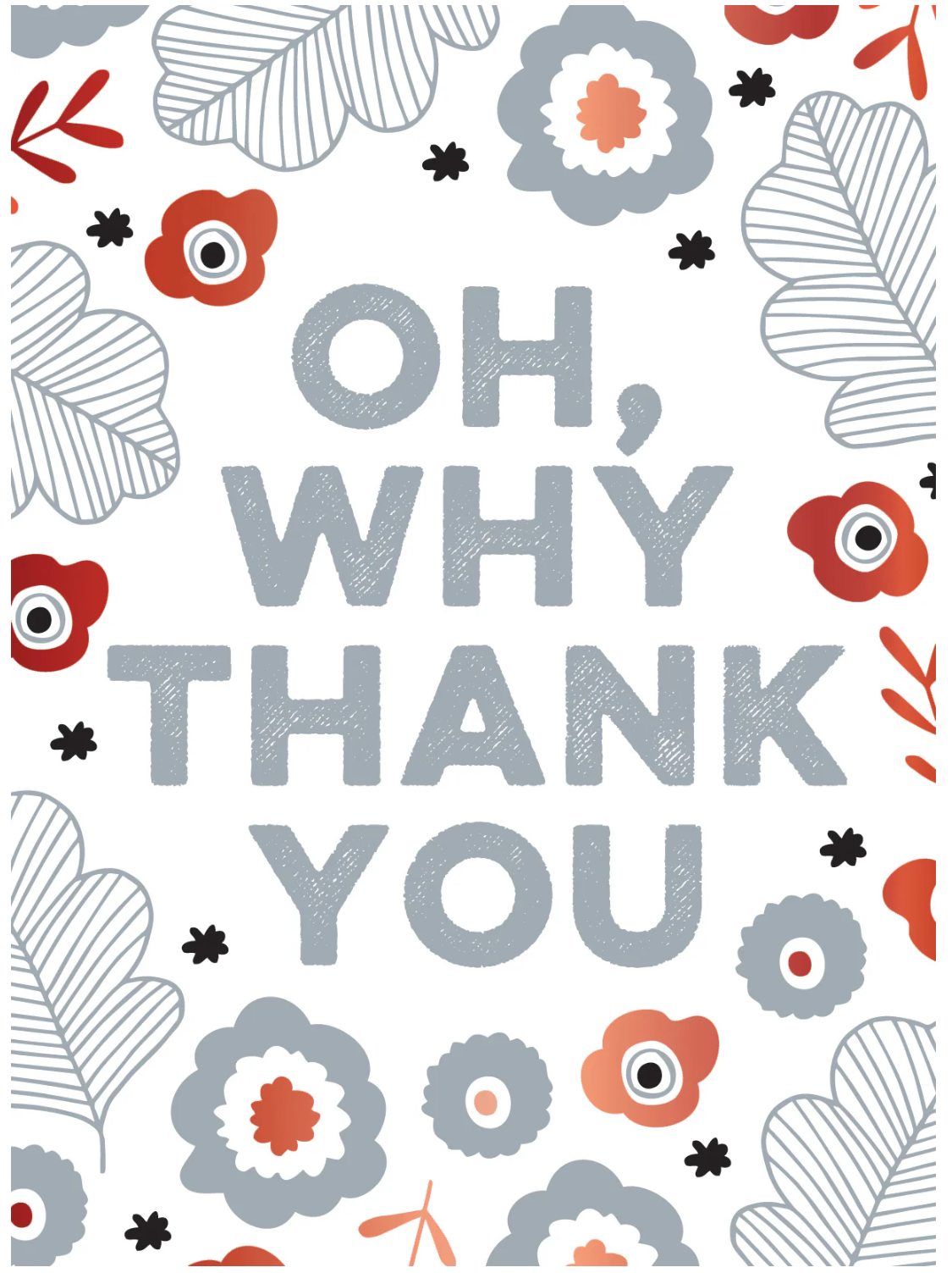 White greeting card with abstract floral patterns in grey and red foil print and grey text that reads "Oh, Why Thank You".