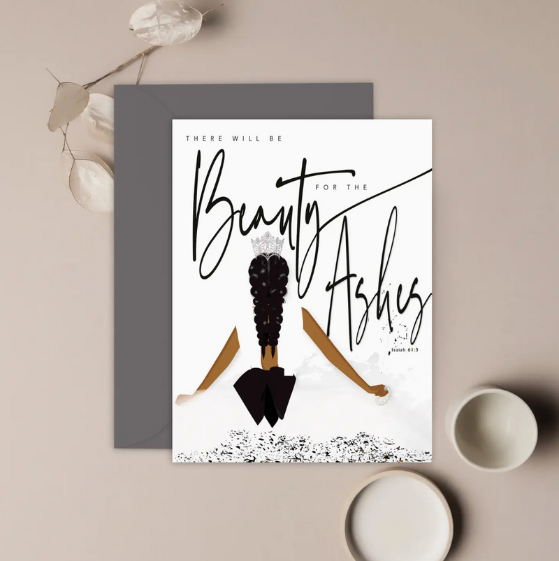 Beauty For Ashes Greeting Card