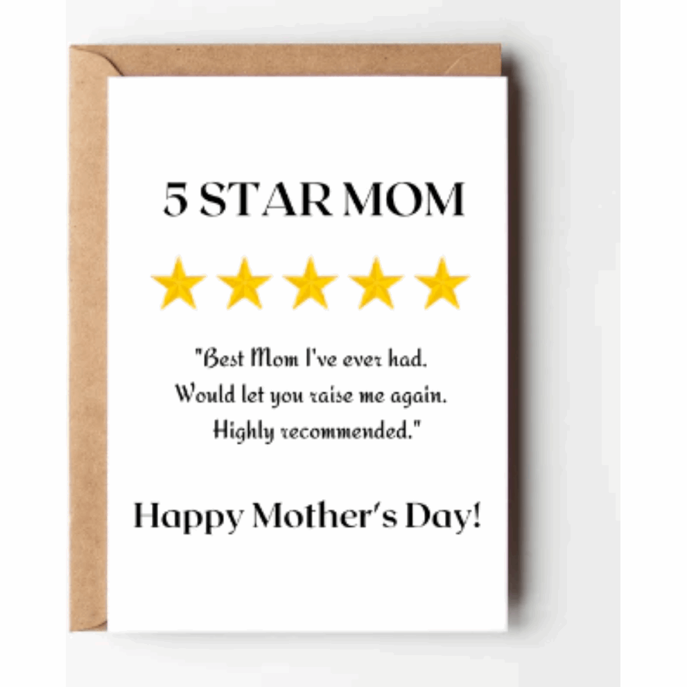 A white greeting card with the words 5 star mom, best mom I've ever had, would let you raise me again, highly recommended, happy Mother's Day in black print and 5 gold stars with a kraft brown envelope.